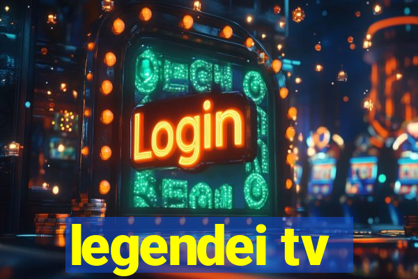 legendei tv